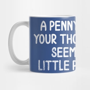 A Penny For Your Thoughts Seems A Little Pricey Mug